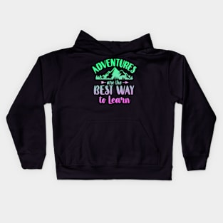Adventures Are The Best Way To Learn Kids Hoodie